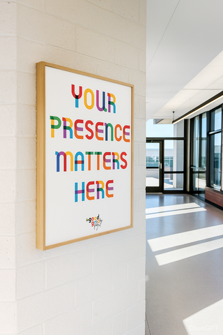Poster - Your Presence Matters Here