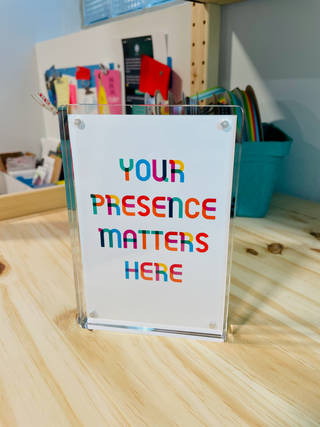 Frame - Your Presence Matters Here