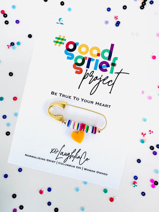 Be True To Your Heart | #goodgriefprojectbyxo Accessory Pin