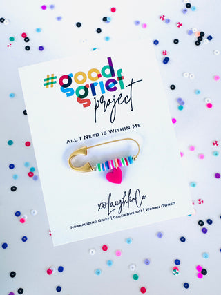 All I Need Is Within Me | #goodgriefprojectbyxo Accessory Pin
