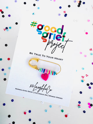 Be True To Your Heart | #goodgriefprojectbyxo Accessory Pin
