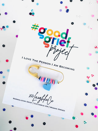 I Love The Person I Am Becoming | #goodgriefprojectbyxo Accessory Pin