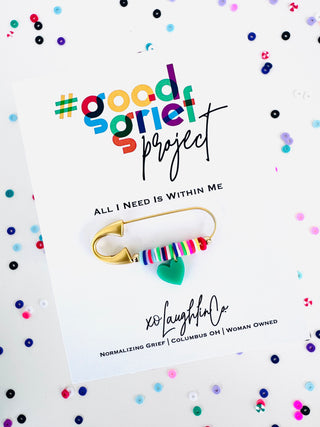 All I Need Is Within Me | #goodgriefprojectbyxo Accessory Pin