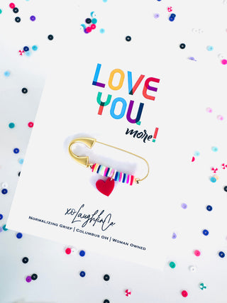 Love You, more! | Accessory Pin