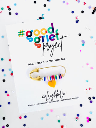 All I Need Is Within Me | #goodgriefprojectbyxo Accessory Pin