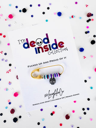 Fucked Up & Proud Of It | I’m Dead Inside Collection | Accessory Pin