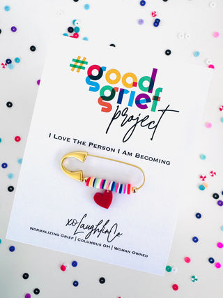 I Love The Person I Am Becoming | #goodgriefprojectbyxo Accessory Pin