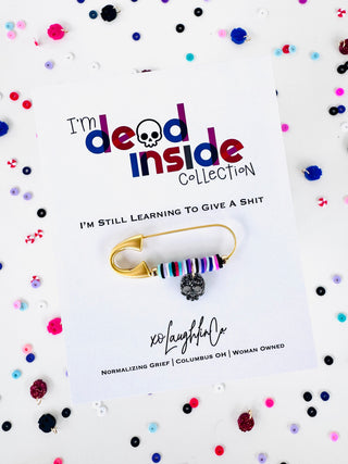 I’m Still Learning To Give A Shit | I’m Dead Inside Collection | Accessory Pin