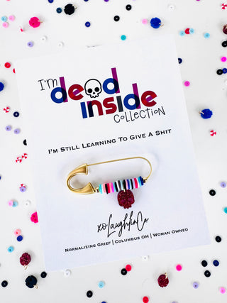 I’m Still Learning To Give A Shit | I’m Dead Inside Collection | Accessory Pin