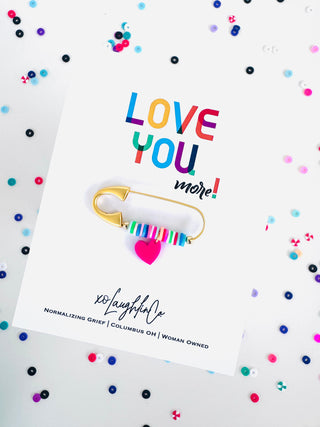 Love You, more! | Accessory Pin