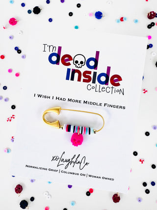 I Wish I Had More Middle Fingers | I’m Dead Inside Collection | Accessory Pin