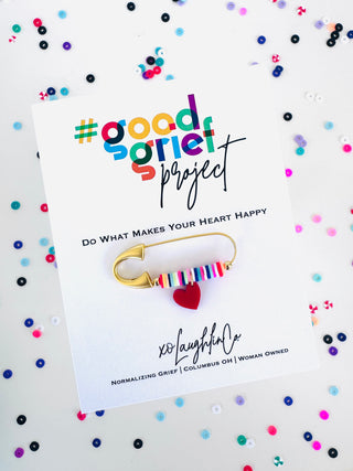 Do What Makes Your Heart Happy | #goodgriefprojectbyxo Accessory Pin