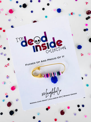 Fucked Up & Proud Of It | I’m Dead Inside Collection | Accessory Pin