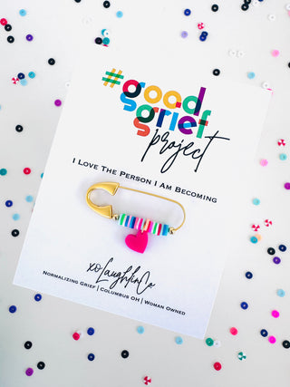 I Love The Person I Am Becoming | #goodgriefprojectbyxo Accessory Pin