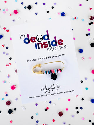 Fucked Up & Proud Of It | I’m Dead Inside Collection | Accessory Pin