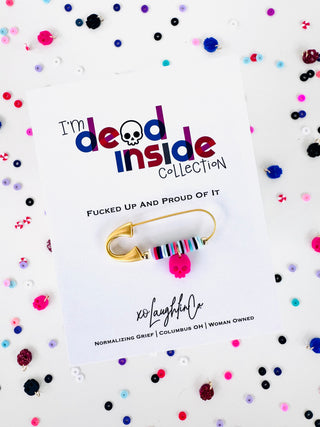Fucked Up & Proud Of It | I’m Dead Inside Collection | Accessory Pin