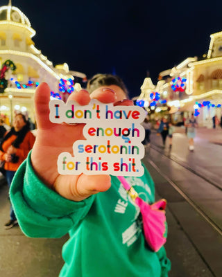 Sticker - I don’t have enough serotonin for this shit