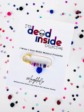 I Wish I Had More Middle Fingers | I’m Dead Inside Collection | Accessory Pin