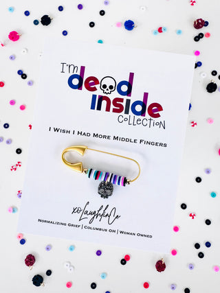 I Wish I Had More Middle Fingers | I’m Dead Inside Collection | Accessory Pin