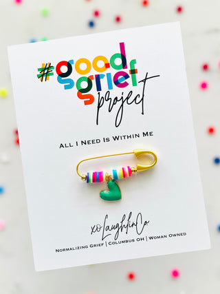 All I Need Is Within Me | #goodgriefproject Accessory Pin