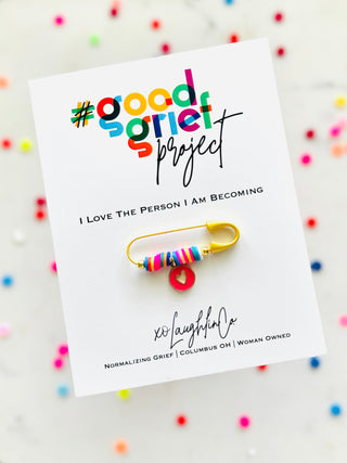 I Love The Person I Am Becoming | #goodgriefproject Accessory Pin