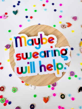 Sticker - Maybe Swearing Will Help