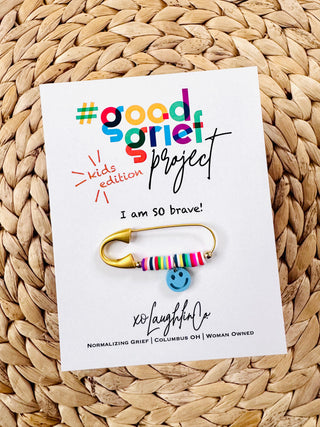 I Am So Brave | Kids Edition | #goodgriefproject Accessory Pin