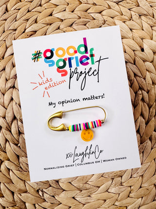 My Opinion Matters | Kids Edition | #goodgriefproject Accessory Pin