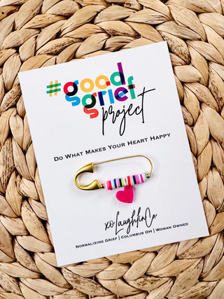 Do What Makes Your Heart Happy | #goodgriefproject Accessory Pin
