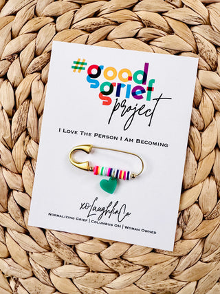 I Love The Person I Am Becoming | #goodgriefproject Accessory Pin