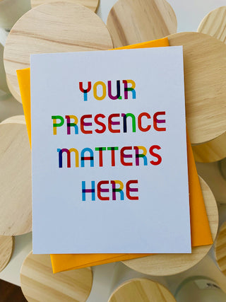 Your Presence Matters Here